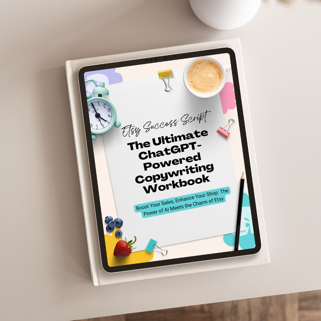 Etsy Success Script: The Ultimate ChatGPT-Powered Copywriting Workbook